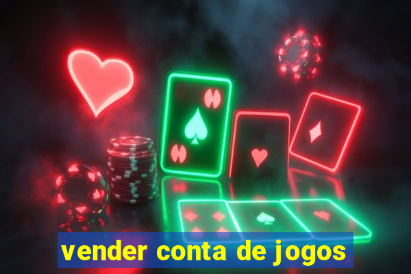 vender conta de jogos